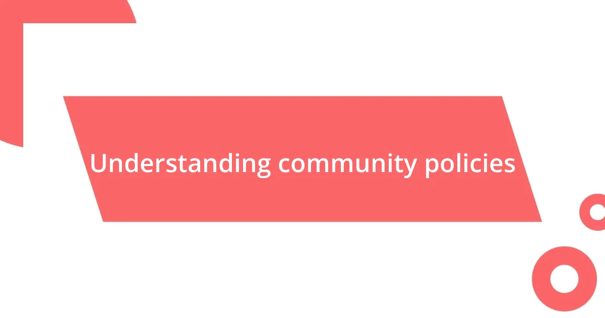 Understanding community policies